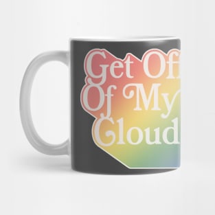 Get Off of My Cloud ∆∆∆ Typographic Statement Design Mug